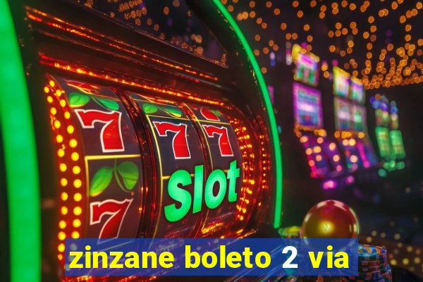 zinzane boleto 2 via